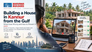 Building a House in Kannur from the Gulf: What Goes Wrong and How to Prevent It